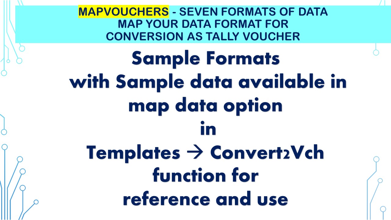 MAPVOUCHERS-Five Formats of data map your data Format for conversion as Tally Voucher
